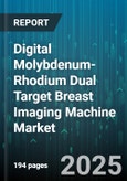 Digital Molybdenum-Rhodium Dual Target Breast Imaging Machine Market - Global Forecast to 2030- Product Image