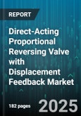 Direct-Acting Proportional Reversing Valve with Displacement Feedback Market - Global Forecast to 2030- Product Image