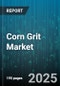 Corn Grit Market - Cumulative Impact of United States Tariffs 2025 - Global Forecast to 2030 - Product Thumbnail Image