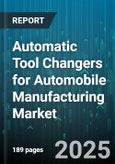 Automatic Tool Changers for Automobile Manufacturing Market - Global Forecast to 2030- Product Image