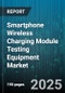 Smartphone Wireless Charging Module Testing Equipment Market - Global Forecast to 2030 - Product Thumbnail Image