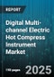 Digital Multi-channel Electric Hot Compress Instrument Market - Global Forecast to 2030 - Product Thumbnail Image