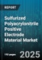 Sulfurized Polyacrylonitrile Positive Electrode Material Market by Application, Battery Type, Battery Form Factor, End Use, Capacity Grade, Purity Grade, Sales Channel, Production Process - Global Forecast to 2030 - Product Thumbnail Image
