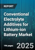 Conventional Electrolyte Additives for Lithium-ion Battery Market - Global Forecast to 2030- Product Image