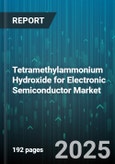 Tetramethylammonium Hydroxide for Electronic Semiconductor Market - Cumulative Impact of United States Tariffs 2025 - Global Forecast to 2030- Product Image