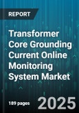 Transformer Core Grounding Current Online Monitoring System Market - Cumulative Impact of United States Tariffs 2025 - Global Forecast to 2030- Product Image