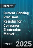 Current-Sensing Precision Resistor for Consumer Electronics Market - Global Forecast to 2030- Product Image