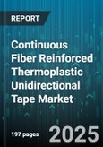 Continuous Fiber Reinforced Thermoplastic Unidirectional Tape Market - Cumulative Impact of United States Tariffs 2025 - Global Forecast to 2030- Product Image