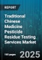 Traditional Chinese Medicine Pesticide Residue Testing Services Market - Cumulative Impact of United States Tariffs 2025 - Global Forecast to 2030 - Product Thumbnail Image