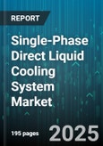 Single-Phase Direct Liquid Cooling System Market - Global Forecast 2025-2030- Product Image