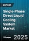 Single-Phase Direct Liquid Cooling System Market - Global Forecast 2025-2030 - Product Thumbnail Image