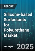 Silicone-based Surfactants for Polyurethane Market - Cumulative Impact of United States Tariffs 2025 - Global Forecast to 2030- Product Image