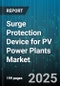 Surge Protection Device for PV Power Plants Market - Cumulative Impact of United States Tariffs 2025 - Global Forecast to 2030 - Product Thumbnail Image