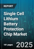Single Cell Lithium Battery Protection Chip Market - Global Forecast to 2030- Product Image
