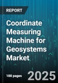 Coordinate Measuring Machine for Geosystems Market - Cumulative Impact of United States Tariffs 2025 - Global Forecast to 2030- Product Image