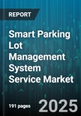 Smart Parking Lot Management System Service Market by Component, Technology, Application, End User - Global Forecast to 2030- Product Image