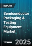 Semiconductor Packaging & Testing Equipment Market - Global Forecast to 2030- Product Image