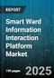 Smart Ward Information Interaction Platform Market by Component, Deployment Mode, Application, End User - Global Forecast to 2030 - Product Thumbnail Image