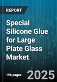 Special Silicone Glue for Large Plate Glass Market by Application, Product Type, End User Industry, Packaging Type, Distribution Channel - Global Forecast to 2030- Product Image