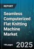 Seamless Computerized Flat Knitting Machine Market - Global Forecast to 2030- Product Image