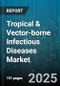 Tropical & Vector-borne Infectious Diseases Market - Cumulative Impact of United States Tariffs 2025 - Global Forecast to 2030 - Product Thumbnail Image