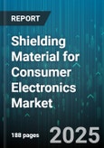 Shielding Material for Consumer Electronics Market - Cumulative Impact of United States Tariffs 2025 - Global Forecast to 2030- Product Image