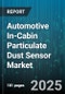 Automotive In-Cabin Particulate Dust Sensor Market - Cumulative Impact of United States Tariffs 2025 - Global Forecast to 2030 - Product Thumbnail Image