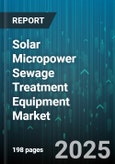 Solar Micropower Sewage Treatment Equipment Market - Cumulative Impact of United States Tariffs 2025 - Global Forecast to 2030- Product Image