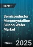 Semiconductor Monocrystalline Silicon Wafer Market - Global Forecast to 2030- Product Image