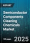 Semiconductor Components Cleaning Chemicals Market - Global Forecast to 2030 - Product Thumbnail Image