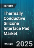 Thermally Conductive Silicone Interface Pad Market - Cumulative Impact of United States Tariffs 2025 - Global Forecast to 2030- Product Image