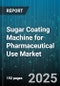 Sugar Coating Machine for Pharmaceutical Use Market - Cumulative Impact of United States Tariffs 2025 - Global Forecast to 2030 - Product Thumbnail Image