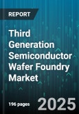 Third Generation Semiconductor Wafer Foundry Market - Global Forecast to 2030- Product Image