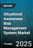 Situational Awareness Risk Management System Market - Global Forecast to 2030- Product Image