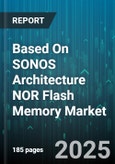 Based On SONOS Architecture NOR Flash Memory Market - Cumulative Impact of United States Tariffs 2025 - Global Forecast to 2030- Product Image
