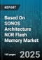 Based On SONOS Architecture NOR Flash Memory Market - Cumulative Impact of United States Tariffs 2025 - Global Forecast to 2030 - Product Thumbnail Image