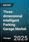 Three-dimensional Intelligent Parking Garage Market - Global Forecast to 2030 - Product Thumbnail Image