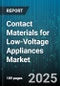 Contact Materials for Low-Voltage Appliances Market - Cumulative Impact of United States Tariffs 2025 - Global Forecast to 2030 - Product Thumbnail Image