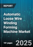 Automatic Loose Wire Winding Forming Machine Market - Cumulative Impact of United States Tariffs 2025 - Global Forecast to 2030- Product Image