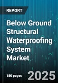 Below Ground Structural Waterproofing System Market - Global Forecast to 2030- Product Image
