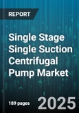 Single Stage Single Suction Centrifugal Pump Market - Global Forecast to 2030- Product Image