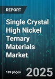 Single Crystal High Nickel Ternary Materials Market - Global Forecast to 2030- Product Image