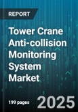 Tower Crane Anti-collision Monitoring System Market - Global Forecast to 2030- Product Image