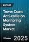 Tower Crane Anti-collision Monitoring System Market - Global Forecast to 2030 - Product Thumbnail Image