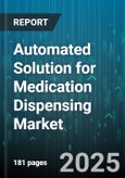 Automated Solution for Medication Dispensing Market - Cumulative Impact of United States Tariffs 2025 - Global Forecast to 2030- Product Image
