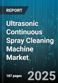 Ultrasonic Continuous Spray Cleaning Machine Market - Global Forecast to 2030- Product Image