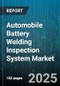 Automobile Battery Welding Inspection System Market - Cumulative Impact of United States Tariffs 2025 - Global Forecast to 2030 - Product Thumbnail Image