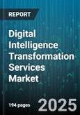 Digital Intelligence Transformation Services Market by Service Type, Deployment Mode, Technology, Industry Vertical, Organization Size - Global Forecast to 2030- Product Image