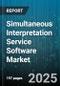 Simultaneous Interpretation Service Software Market - Global Forecast to 2030 - Product Thumbnail Image