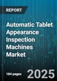 Automatic Tablet Appearance Inspection Machines Market - Cumulative Impact of United States Tariffs 2025 - Global Forecast to 2030- Product Image